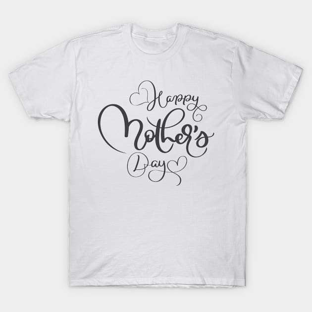 Happy Mothers Day T-Shirt by GearGoodies